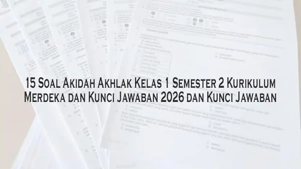 15 Soal Akidah Akhlak Kelas 1 Semester 2 Kurikulum Merdeka 2026 dan 15 Soal Akidah Akhlak Kelas 1 Semester 2 Kurikulum Merdeka 2026 dan