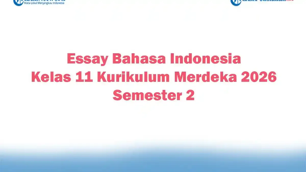 Soal Jawaban 47 Essay Bahasa Indonesia Kelas 11 Kurikulum Merdeka 2026