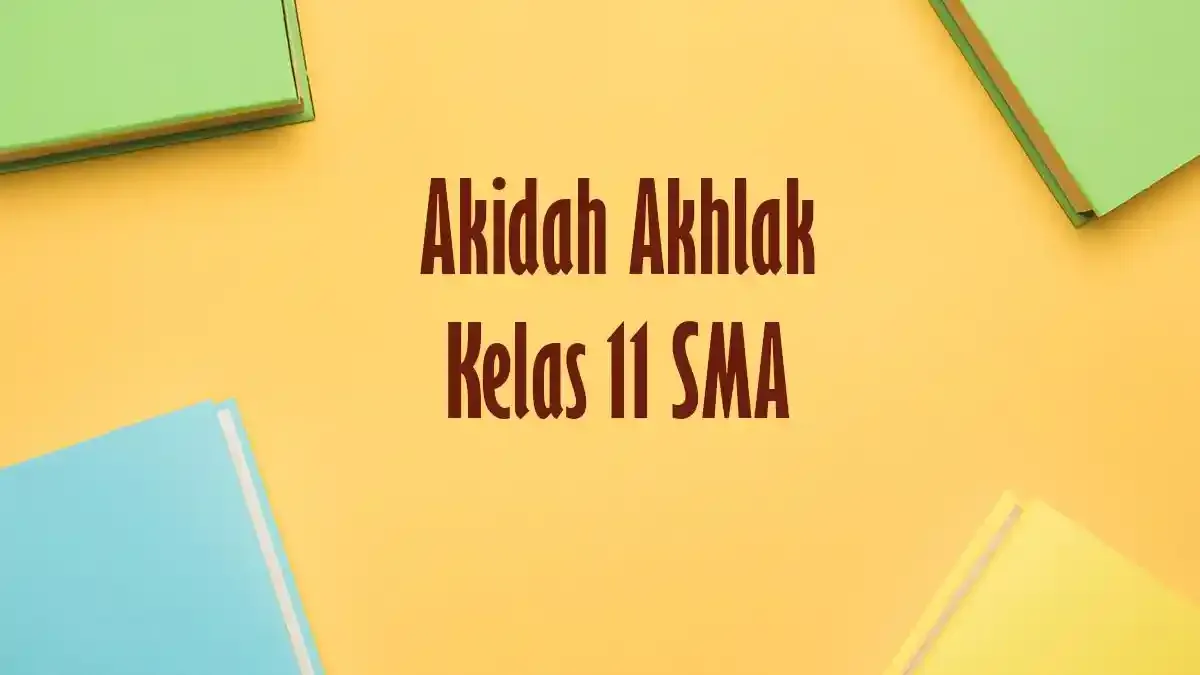 50 Contoh Soal PAS Akidah Akhlak Kelas 11 SMA Semester 1 Tahun 2025