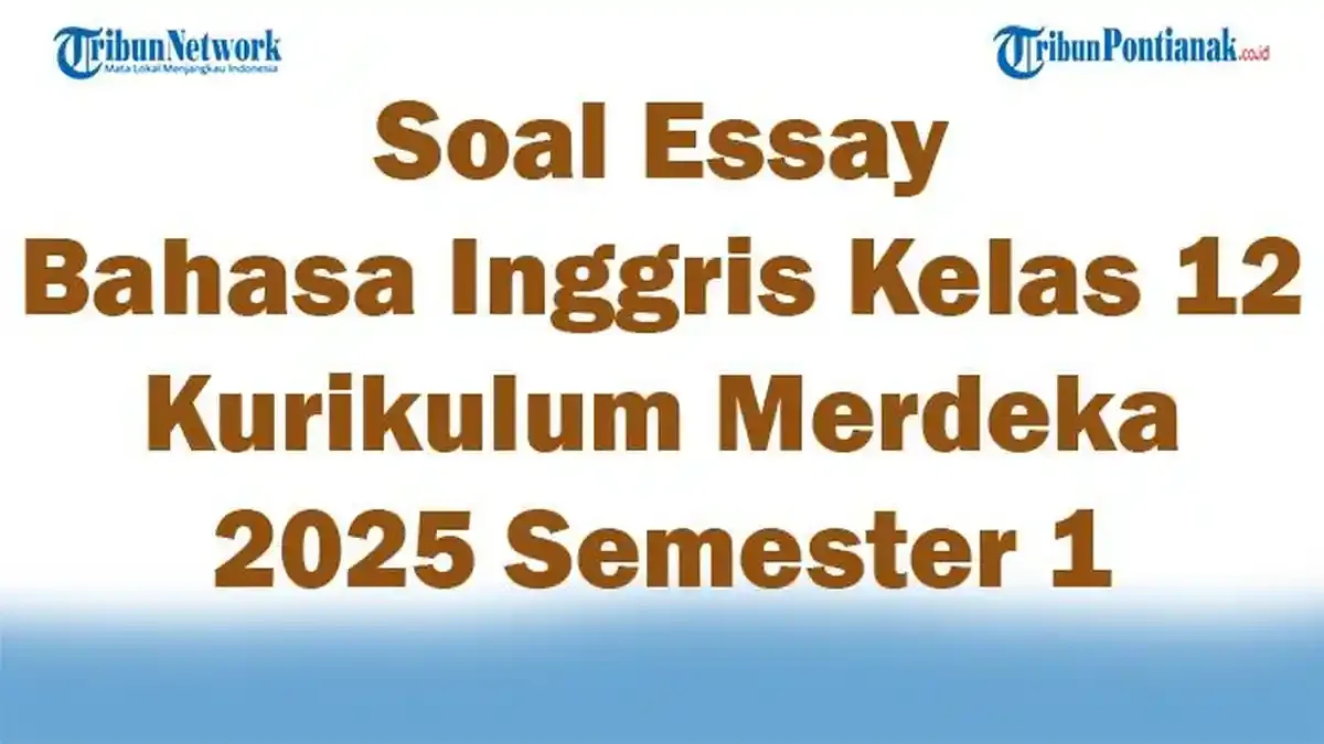 45 Soal Essay Bahasa Inggris Kelas 12 Kurikulum Merdeka 2025 Semester 1 45 Soal Essay Bahasa Inggris Kelas 12 Kurikulum Merdeka 2025 Semester 1