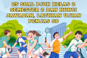 25 Soal PJOK Kelas 2 Semester 2 dan Kunci Jawaban Latihan Ujian Penjas SD